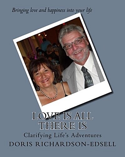 Love Is All There Is: Clarifying Lifes Adventures (Paperback)