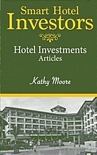 Smart Hotel Investors: Articles of Various Hotel Investments (Paperback)