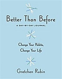Better Than Before: A Day-By-Day Journal (Other)