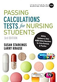 Passing Calculations Tests for Nursing Students : Advice, Guidance and Over 400 Online Questions for Extra Revision and Practice (Hardcover, 3 Revised edition)