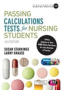 Passing Calculations Tests for Nursing Students : Advice, Guidance and Over 400 Online Questions for Extra Revision and Practice (Paperback, 3 Revised edition)