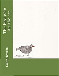 The Bird Who Ate the Cat (Paperback)