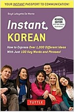 Instant Korean: How to Express Over 1,000 Different Ideas with Just 100 Key Words and Phrases! (a Korean Language Phrasebook & Diction (Paperback, Revised)