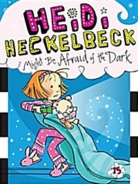 [중고] 하이디 헤클백 #15 : Heidi Heckelbeck Might Be Afraid of the Dark (Paperback)