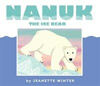 Nanuk the Ice Bear (Hardcover)