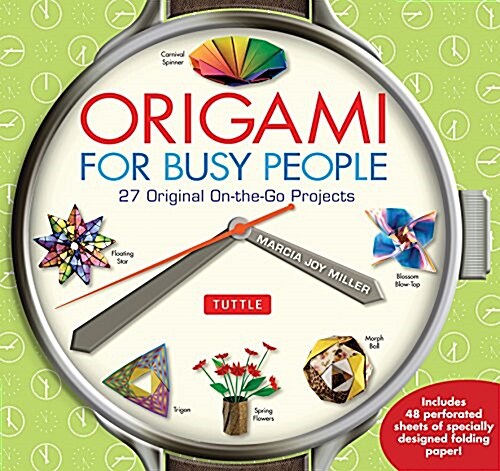 Origami for Busy People: 27 Original On-The-Go Projects: Origami Book with 48 Tear-Out Origami Papers (Paperback)