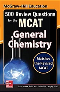 McGraw-Hill Education 500 Review Questions for the MCAT: General Chemistry (Paperback, 2, Revised)