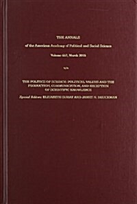 The Annals of the American Academy of Political & Social Science: The Politics of Science: Political Values and the Production, Communication, & Recep (Hardcover)