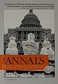 The Annals of the American Academy of Political & Social Science: The Politics of Science: Political Values and the Production, Communication, & Recep (Paperback)