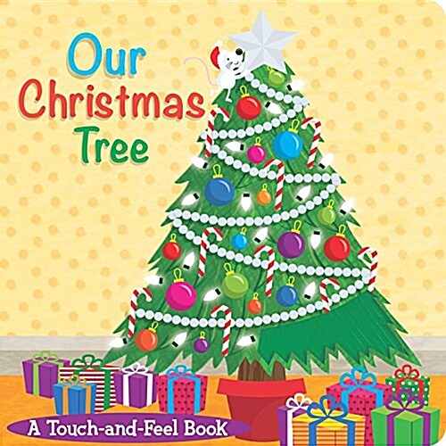 Our Christmas Tree: A Touch-And-Feel Book (Hardcover)