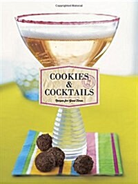 Cookies & Cocktails: Recipes for Good Times (Hardcover)