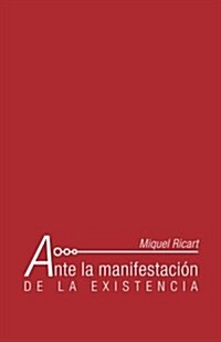 Ante La Manifestacion de La Existencia (Paperback)