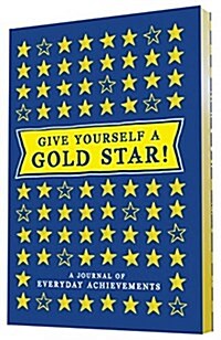 Give Yourself a Gold Star!: A Journal of Everyday Achievements (Other)
