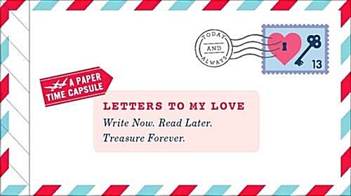 Letters to My Love: Write Now. Read Later. Treasure Forever. (Other)