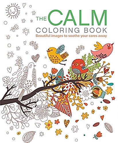 The Calm Coloring Book: Beautiful Images to Soothe Your Cares Away (Paperback)