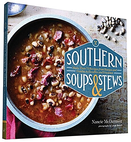 Southern Soups & Stews: More Than 75 Recipes from Burgoo and Gumbo to Etouff? and Fricassee (Paperback)