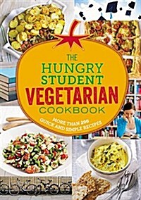 The Hungry Student Vegetarian: More Than 200 Quick and Simple Recipes (Paperback)