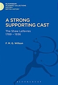 A Strong Supporting Cast : The Shaw Lefevres 1789-1936 (Hardcover)