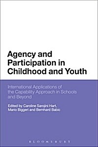 Agency and Participation in Childhood and Youth : International Applications of the Capability Approach in Schools and Beyond (Paperback)