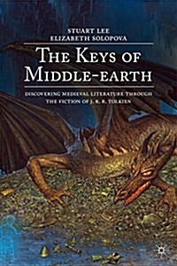 The Keys of Middle-earth : Discovering Medieval Literature Through the Fiction of J. R. R. Tolkien (Hardcover, 2nd ed. 2015)