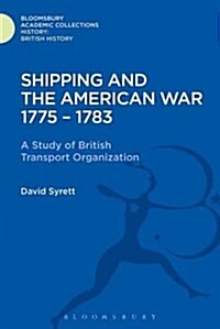 Shipping and the American War 1775-83 : A Study of British Transport Organization (Hardcover)