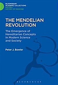 The Mendelian Revolution : The Emergence of Hereditarian Concepts in Modern Science and Society (Hardcover)