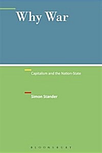 Why War: Capitalism and the Nation-State (Paperback)