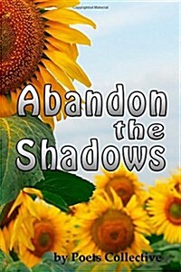 Abandon the Shadows: An Outpouring of Optional Optimism (Paperback)