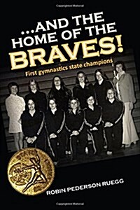 And the Home of the Braves: A Gymnastics Memoir (Paperback)