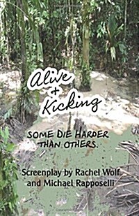 Alive & Kicking: Some Die Harder Than Others. (Paperback)