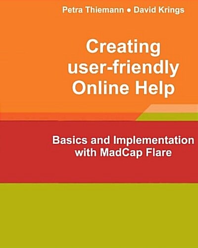 Creating User-Friendly Online Help: Basics and Implementation with Madcap Flare (Paperback)