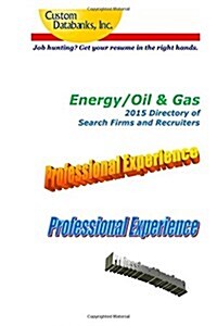 Energy/Oil & Gas 2015 Directory of Search Firms and Recruiters (Paperback)