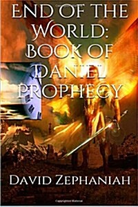 End of the World: Book of Daniel Prophecy (Paperback)