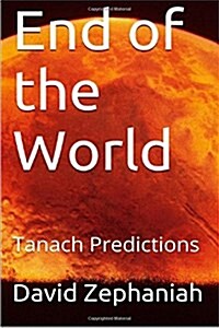 End of the World: Tanach Predictions (Paperback)