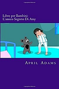 Libro Per Bambini: LAmico Segreto Di Amy: Racconto Fantastico Interattivo Per Principianti O Lettori Precoci (3-5 Anni). Immagini Divert (Paperback)