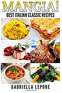 Mangia! Best Italian Classic Recipes (Paperback)