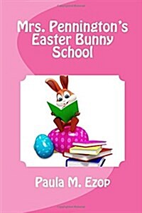 Mrs. Penningtons Easter Bunny School (Paperback)