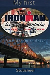 My first Ironman: from dream to finish (Paperback)