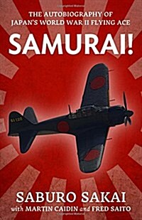 Samurai!: The Autobiography of Japans World War Two Flying Ace (Paperback)