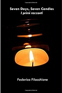 Seven Days, Seven Candles: I Primi Racconti (Paperback)