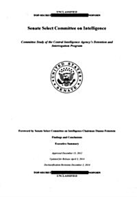 Senate Select Committee on Intelligence: Committee Study of the Central Intelligence Agency s Detention and Interrogation Program (Paperback)