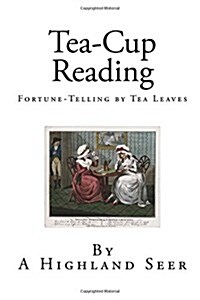 Tea-Cup Reading: Fortune-Telling by Tea Leaves (Paperback)