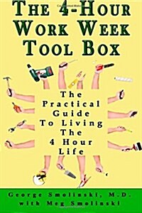 The Four Hour Workweek Toolbox: The Practical Guide to Living the 4 Hour Life (Paperback)