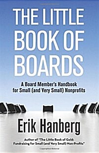 The Little Book of Boards: A Board Members Handbook for Small (and Very Small) Nonprofits (Paperback)