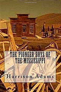 The Pioneer Boys of the Mississippi (Paperback)