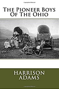 The Pioneer Boys of the Ohio (Paperback)