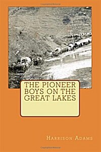 The Pioneer Boys on the Great Lakes (Paperback)