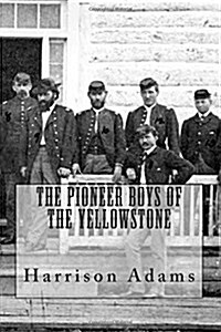 The Pioneer Boys of the Yellowstone (Paperback)