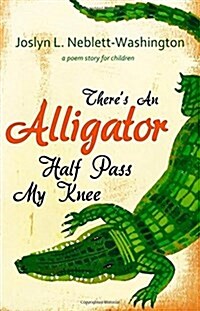 Theres an Alligator Half Past My Knee (Paperback)