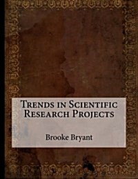 Trends in Scientific Research Projects (Paperback)